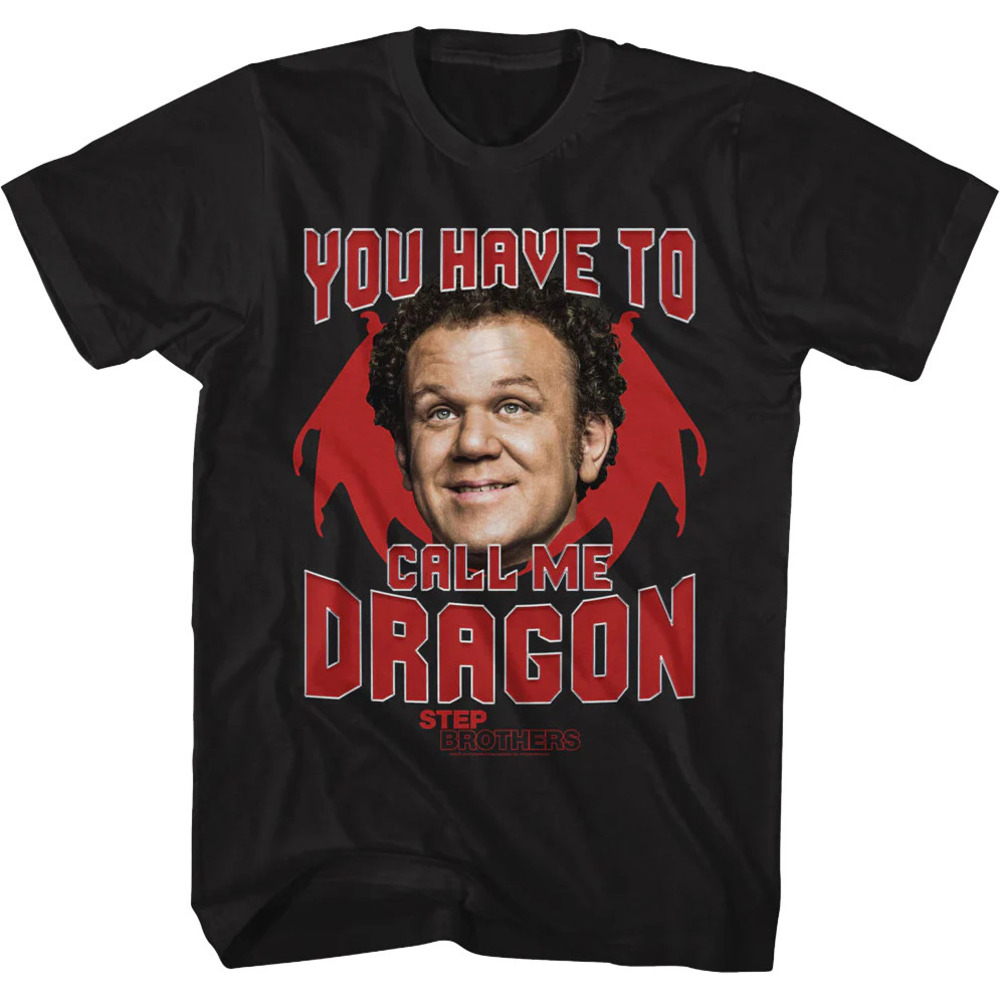 You Have To Call Me Dragon Step Brothers Tshirt